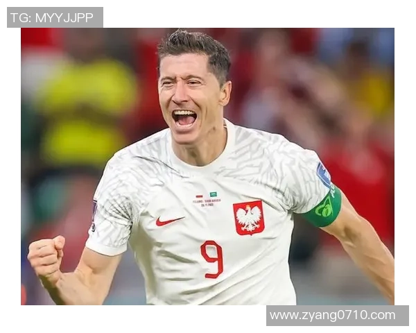 波兰足球明星崛起之路 聚焦莱万多夫斯基与波兰足坛未来发展